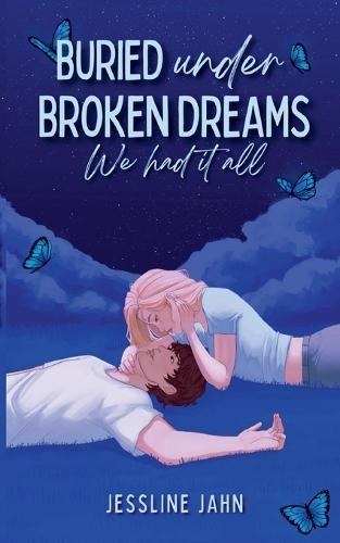 Buried under broken dreams: We had it all