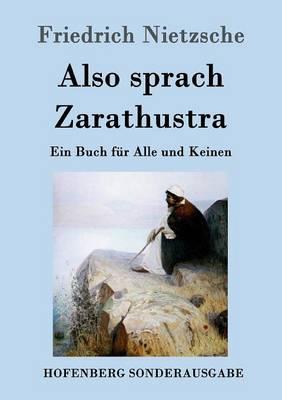 Also sprach Zarathustra: Ein Buch für Alle und Keinen