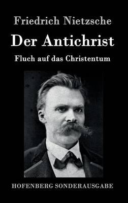 Der Antichrist: Fluch auf das Christentum