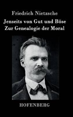 Jenseits von Gut und Böse / Zur Genealogie der Moral