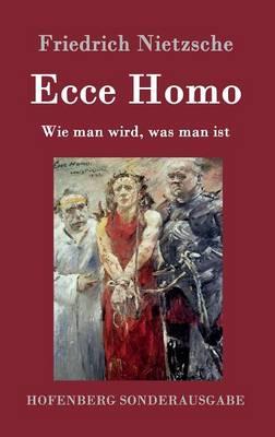 Ecce Homo: Wie man wird, was man ist