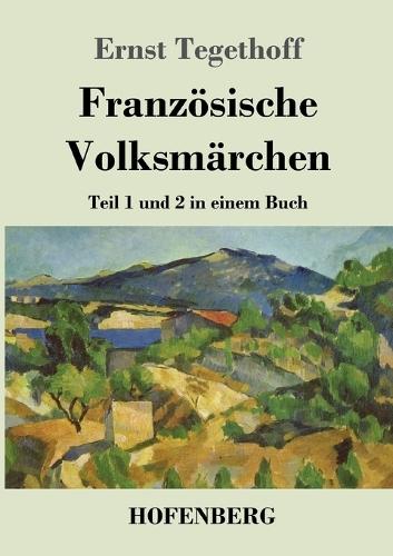 Französische Volksmärchen: Teil 1 und 2 in einem Buch