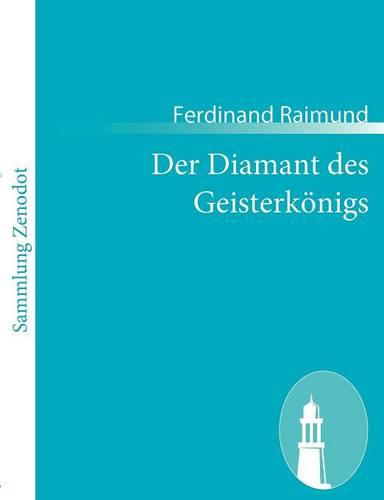 Der Diamant des Geisterkönigs: Zauberspiel in zwei Aufzügen