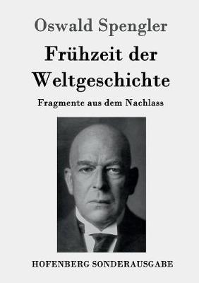 Frühzeit der Weltgeschichte: Fragmente aus dem Nachlass