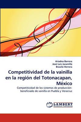 Competitividad de La Vainilla En La Region del Totonacapan, Mexico