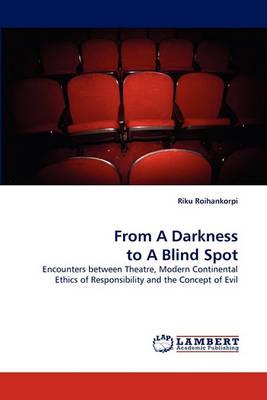 From A Darkness to A Blind Spot