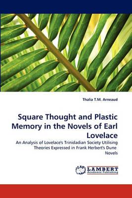 Square Thought and Plastic Memory in the Novels of Earl Lovelace