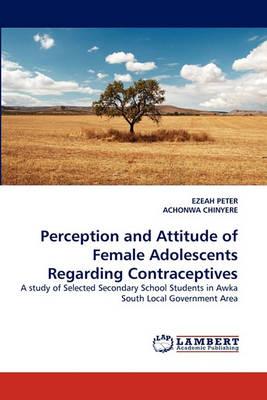 Perception and Attitude of Female Adolescents Regarding Contraceptives