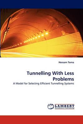Tunnelling With Less Problems