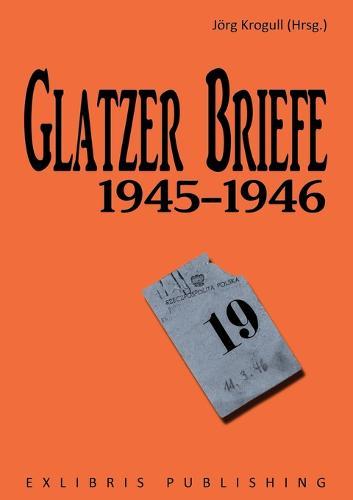 Glatzer Briefe: 1945-1946