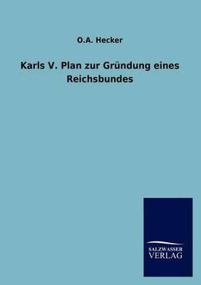 Karls V. Plan zur Grundung eines Reichsbundes
