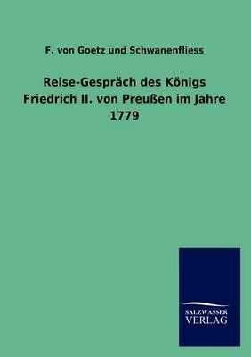 Reise-Gesprach des Koenigs Friedrich II. von Preussen im Jahre 1779