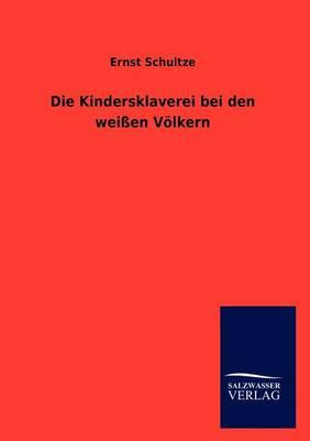 Die Kindersklaverei bei den weissen Voelkern