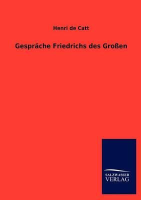 Gesprache Friedrichs des Grossen