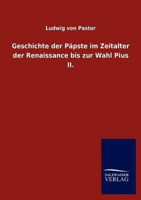 Geschichte Der Papste Im Zeitalter Der Renaissance Bis Zur Wahl Pius II.
