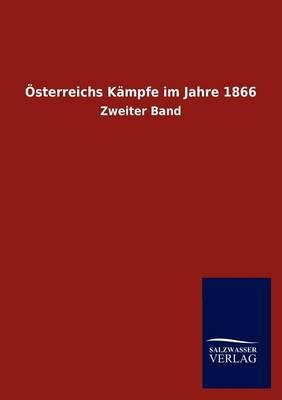 OEsterreichs Kampfe im Jahre 1866