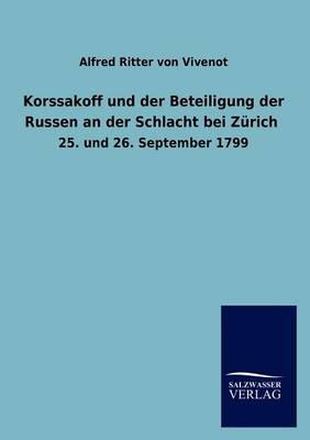 Korssakoff und der Beteiligung der Russen an der Schlacht bei Zurich
