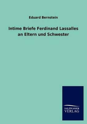Intime Briefe Ferdinand Lassalles an Eltern und Schwester