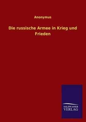 Die russische Armee in Krieg und Frieden