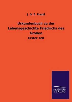 Urkundenbuch zu der Lebensgeschichte Friedrichs des Großen
