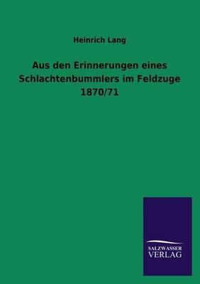 Aus Den Erinnerungen Eines Schlachtenbummlers Im Feldzuge 1870/71