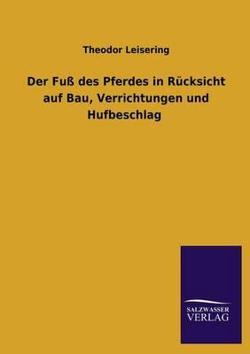Der Fuß des Pferdes in Rücksicht auf Bau, Verrichtungen und Hufbeschlag