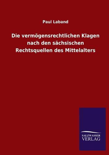 Die vermögensrechtlichen Klagen nach den sächsischen Rechtsquellen des Mittelalters