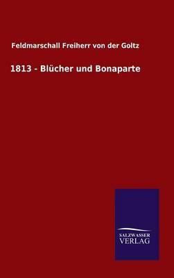 1813 - Blücher und Bonaparte