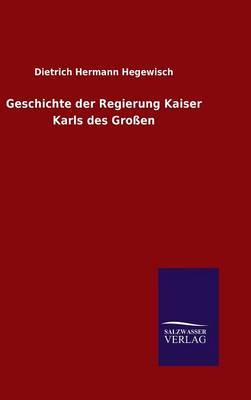Geschichte der Regierung Kaiser Karls des Großen