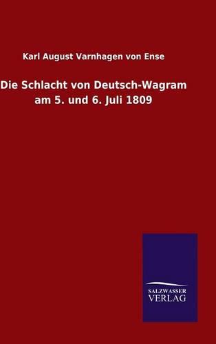 Die Schlacht von Deutsch-Wagram am 5. und 6. Juli 1809