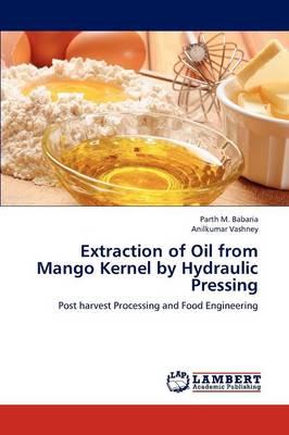 Extraction of Oil from Mango Kernel by Hydraulic Pressing