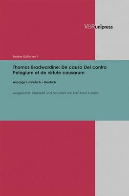 Thomas Bradwardine: de Causa Dei Contra Pelagium Et de Virtute Causarum: Auszuge Lateinisch - Deutsch