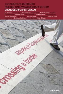 Osnabrucker Jahrbuch Frieden Und Wissenschaft XXII / 2015: Grenzuberschreitungen