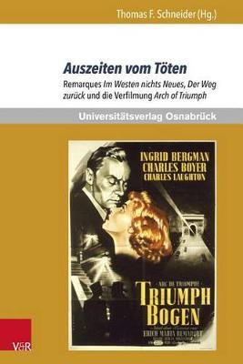 Erich Maria Remarque Jahrbuch / Yearbook.: Remarques Im Westen nichts Neues, Der Weg zurÃ""ck und die Verfilmung Arch of Triumph