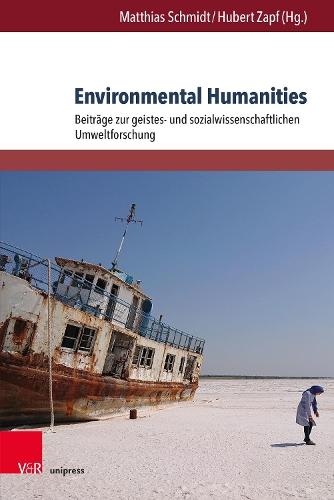 Environmental Humanities: Beiträge zur geistes- und sozialwissenschaftlichen Umweltforschung