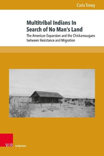 Multitribal Indians In Search of No Man’s Land: The American Expansion and the Chickamaugans between Resistance and Migration