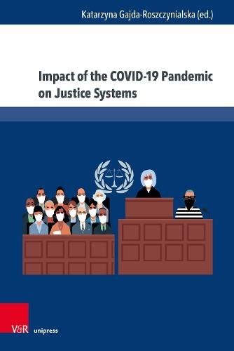 Impact of the COVID-19 Pandemic on Justice Systems: Reconstruction or Erosion of Justice Systems – Case Study and Suggested Solution