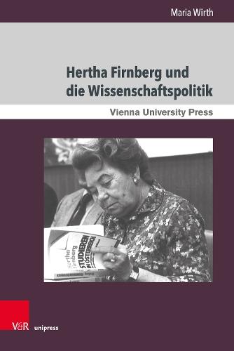 Hertha Firnberg und die Wissenschaftspolitik: Eine biografische Annäherung