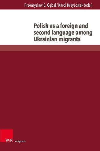 Polish as a foreign and second language among Ukrainian migrants