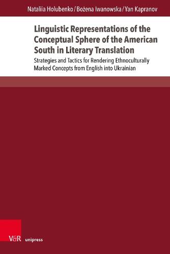 Linguistic Representations of the Conceptual Sphere of the American South in Literary Translation: Strategies and Tactics for Rendering Ethnoculturally Marked Concepts from English into Ukrainian