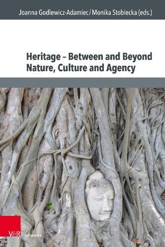 Heritage – Between and Beyond Nature, Culture and Agency