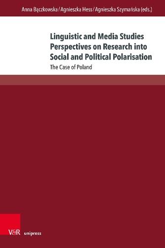 Linguistic and Media Studies Perspectives on Research into Social and Political Polarisation: The Case of Poland