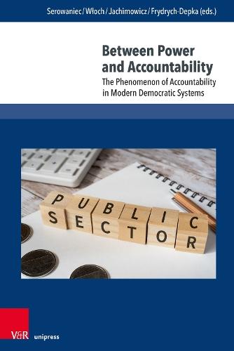 Between Power and Accountability: The Phenomenon of Accountability in Modern Democratic Systems