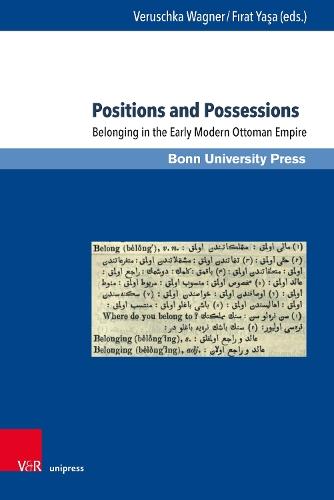 Positions and Possessions: Belonging in the Early Modern Ottoman Empire