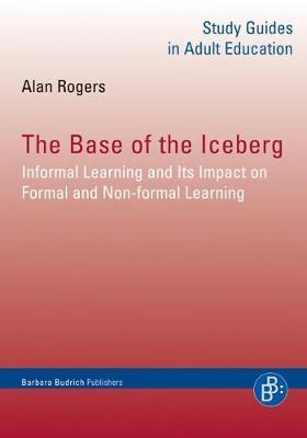 The Base of the Iceberg: Informal Learning and Its Impact on Formal and Non-formal Learning