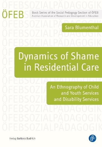 Dynamics of Shame in Residential Care: An Ethnography of Child and Youth Services and Disability Services