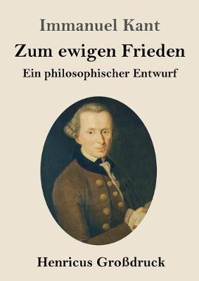 Zum ewigen Frieden (Großdruck): Ein philosophischer Entwurf