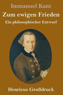Zum ewigen Frieden (Großdruck): Ein philosophischer Entwurf