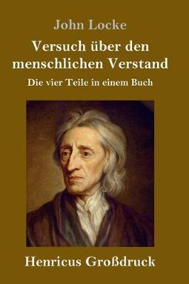 Versuch über den menschlichen Verstand (Großdruck): Die vier Teile in einem Buch