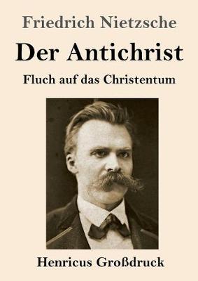 Der Antichrist (Großdruck): Fluch auf das Christentum